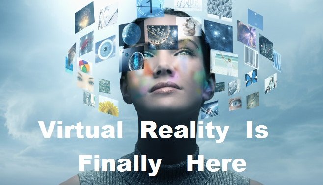virtual-reality-is-finally-here-but-what-does-that-mean-for-you